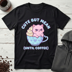 Cute But Mean Until Coffee T-Shirt