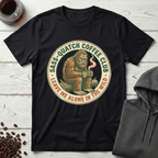 Sass-Quatch Coffee Club Leave Me Alone T-Shirt