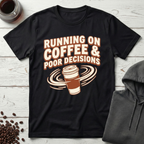 Coffee & Poor Decisions T-Shirt