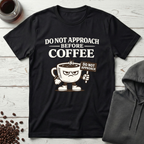 Do Not Approach Before Coffee T-Shirt