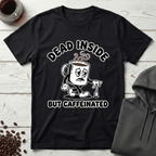 Dead Inside But Caffeinated T-Shirt