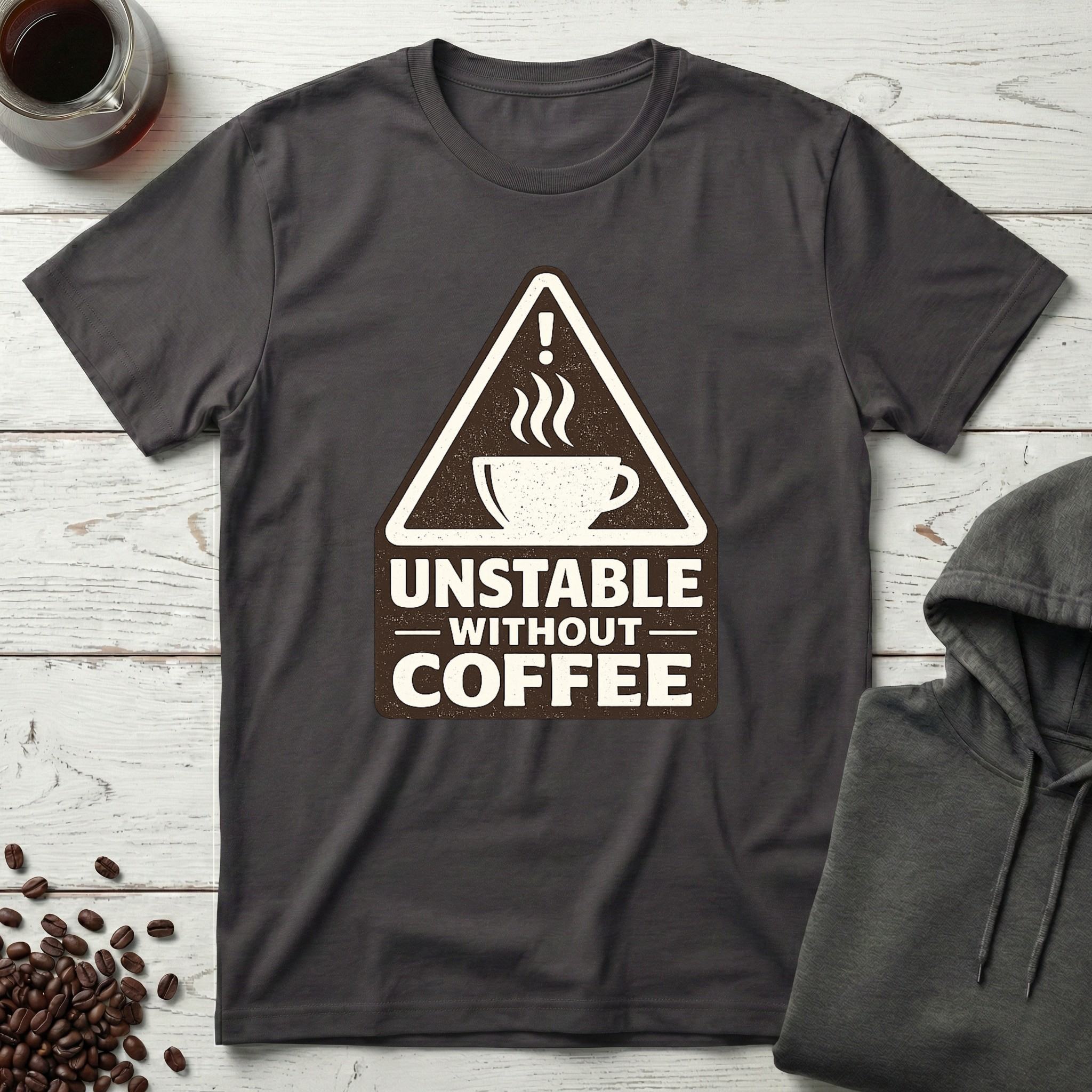 Unstable Without Coffee Warning Sign T-Shirt