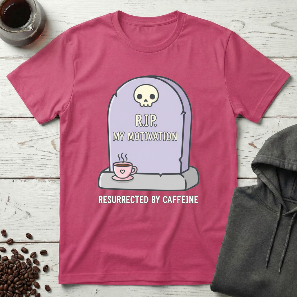 RIP My Motivation Resurrected by Caffeine T-Shirt