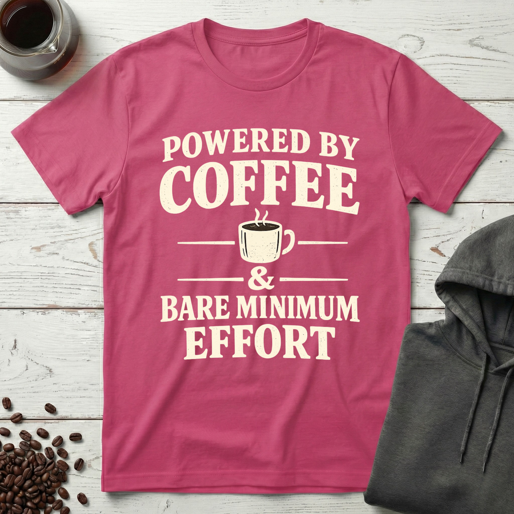 Powered By Coffee & Bare Minimum Effort T-Shirt