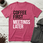 Coffee First Meetings Later T-Shirt