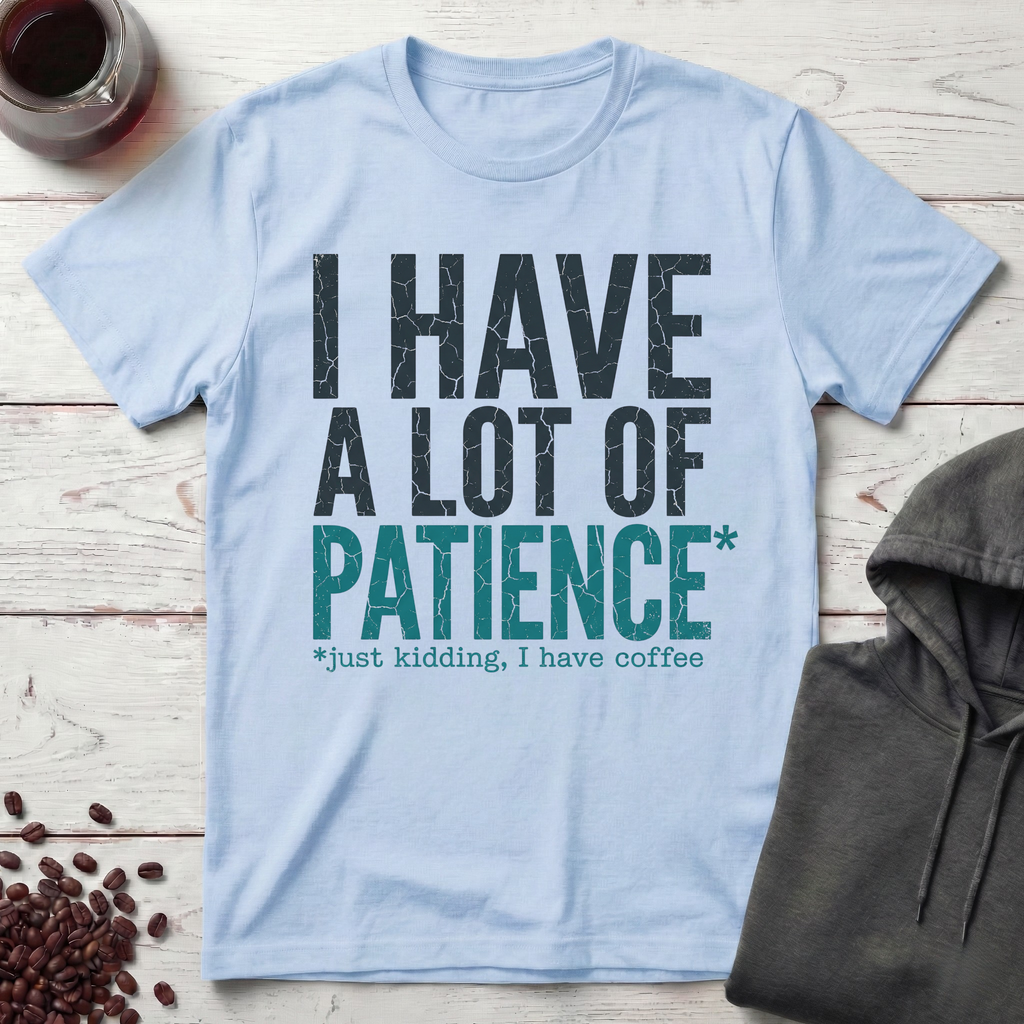 I Have a Lot of Patience T-Shirt