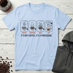 It's Not Coffee It's a Procedure Espresso Steps T-Shirt