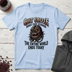 Quit Coffee T-Shirt