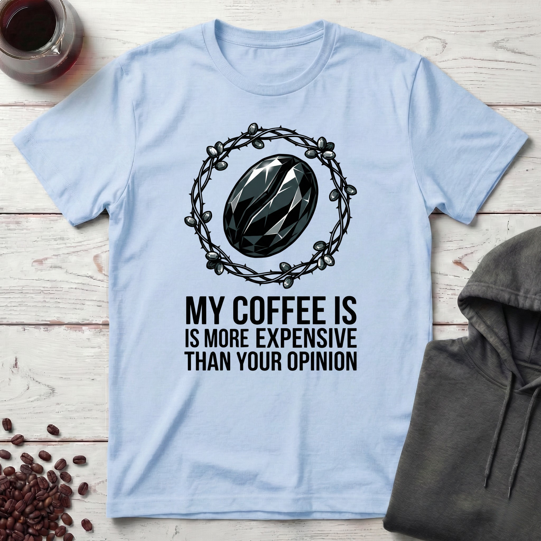 My Coffee Is Expensive T-Shirt