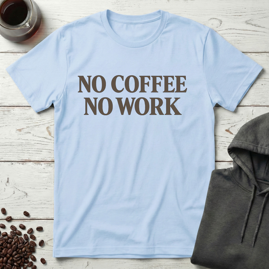 No Coffee No Work Simple Statement T-Shirt