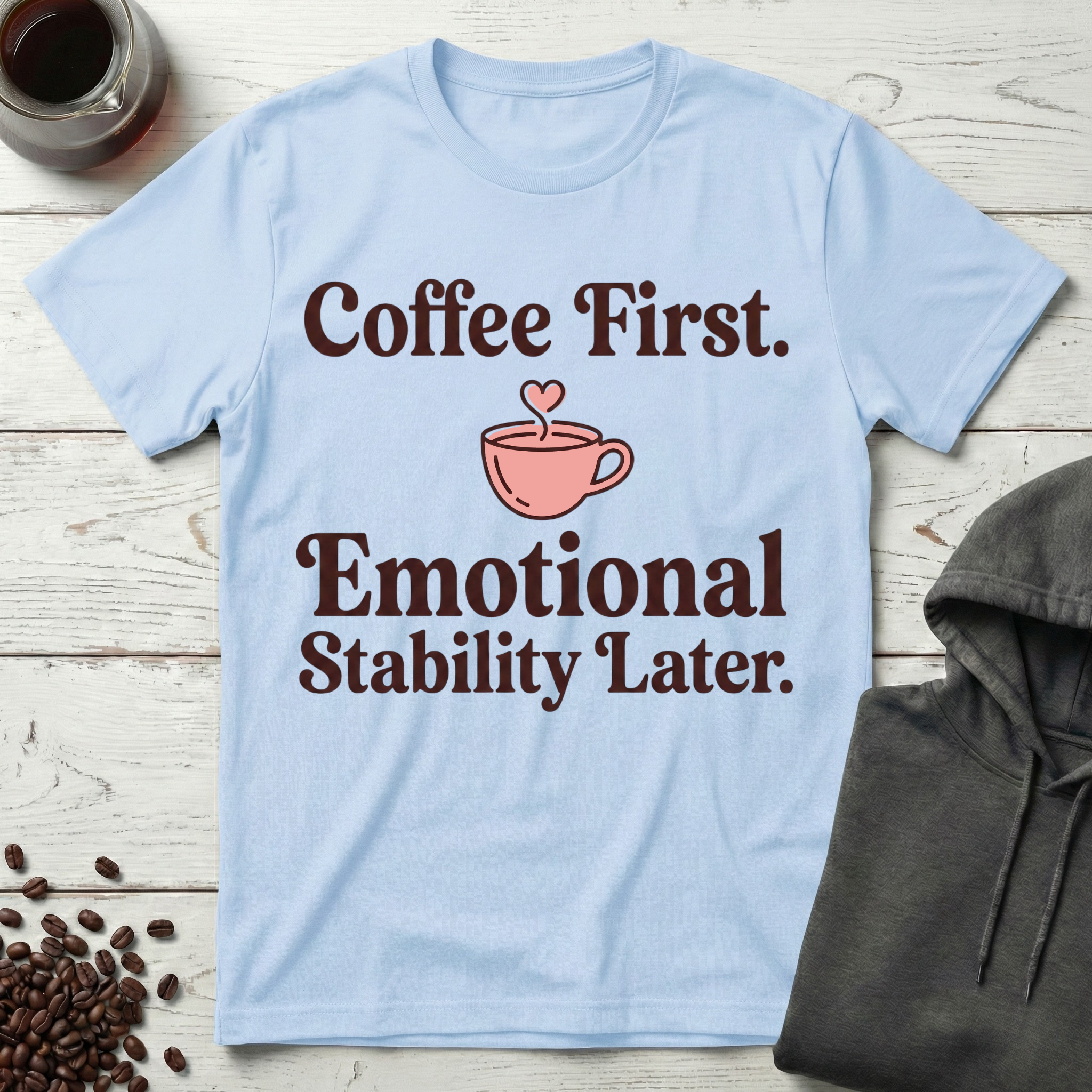 Emotional Stability Later T-Shirt