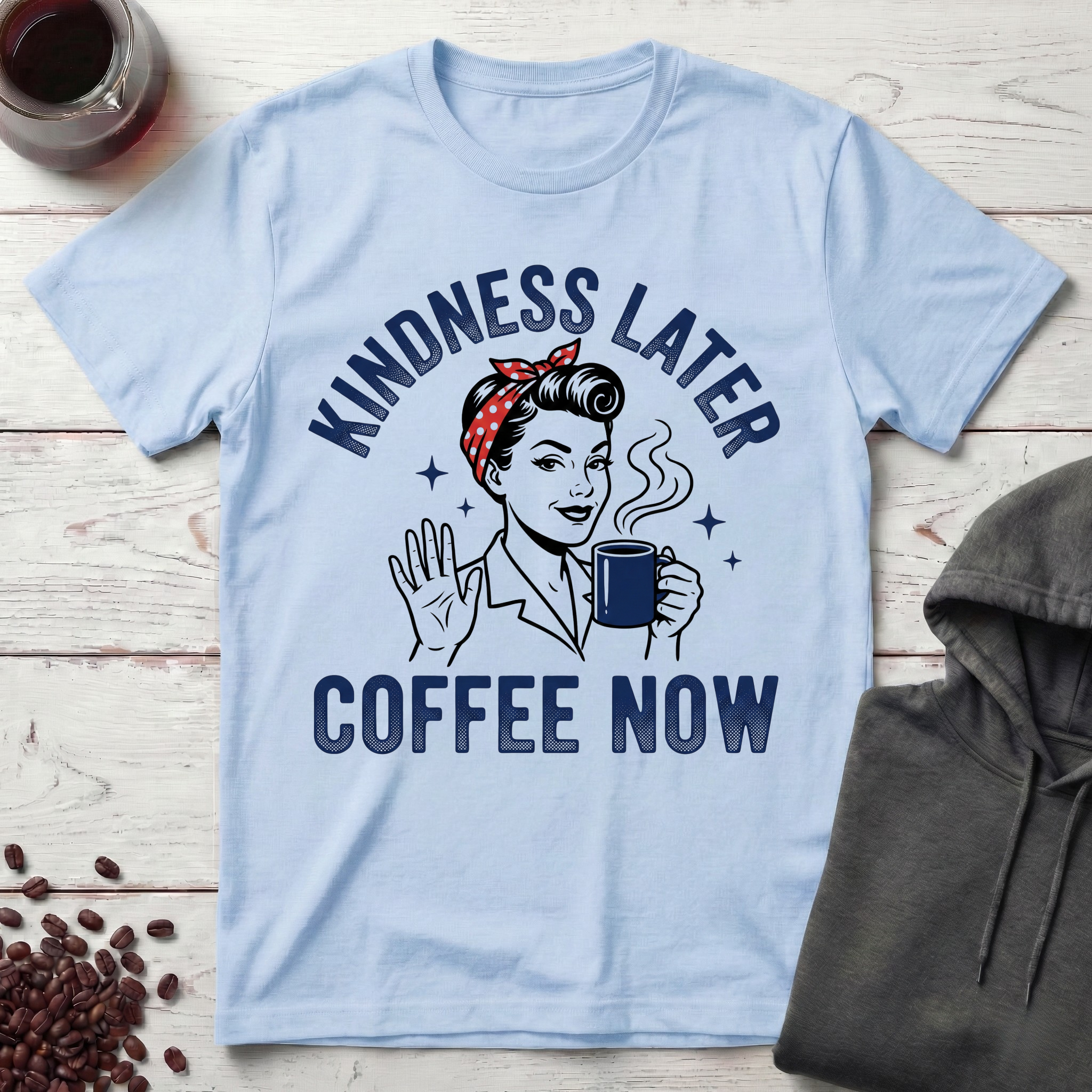 Kindness Later T-Shirt
