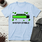 Coffee Levels Critical System Stable T-Shirt