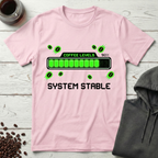 Coffee Levels Critical System Stable T-Shirt