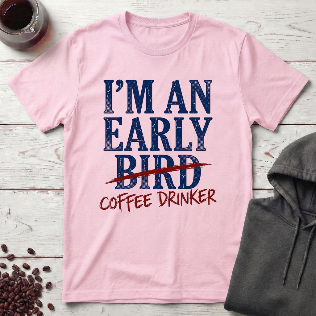 I'm An Early Bird T-Shirt