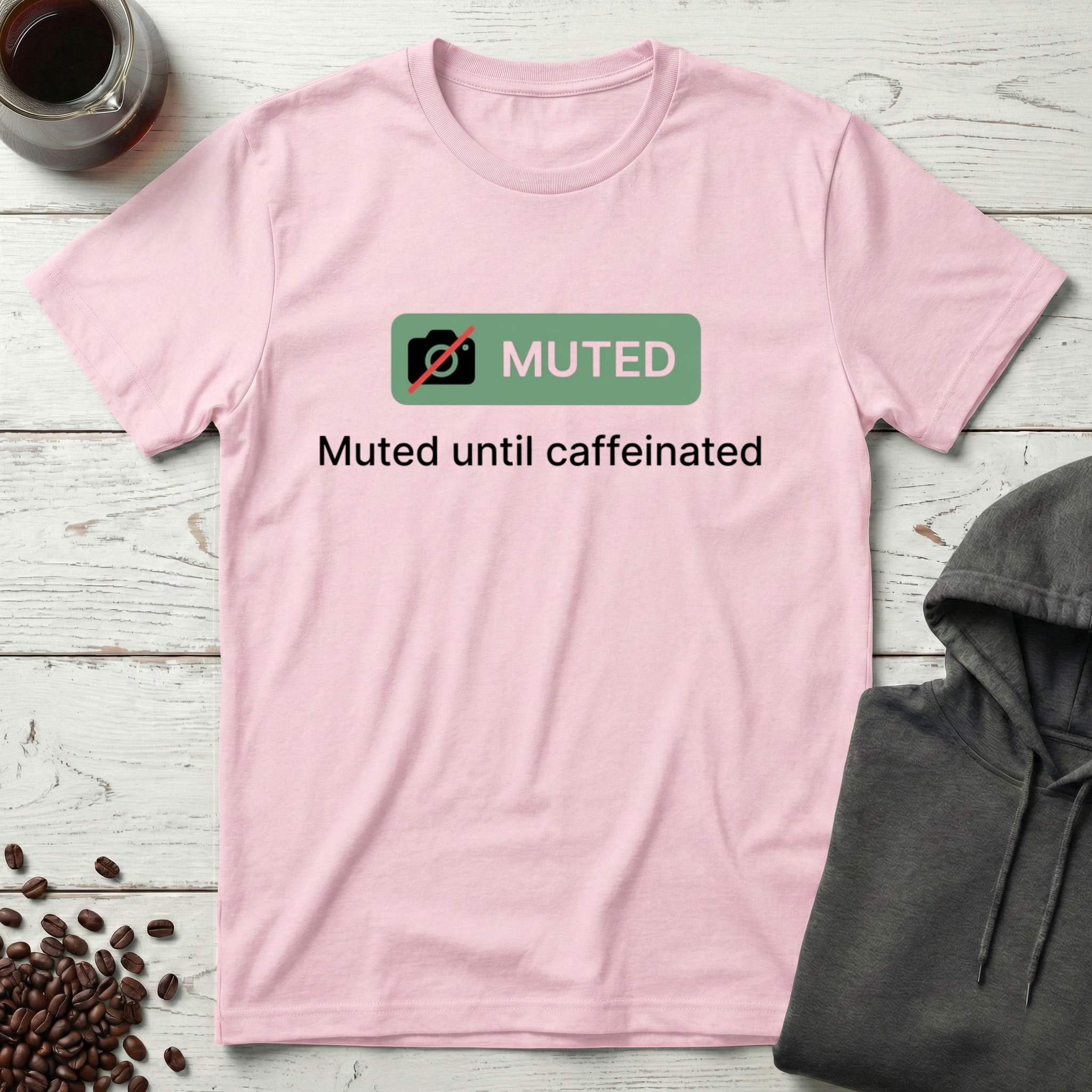 Muted Until Caffeinated Video Call Meeting T-Shirt