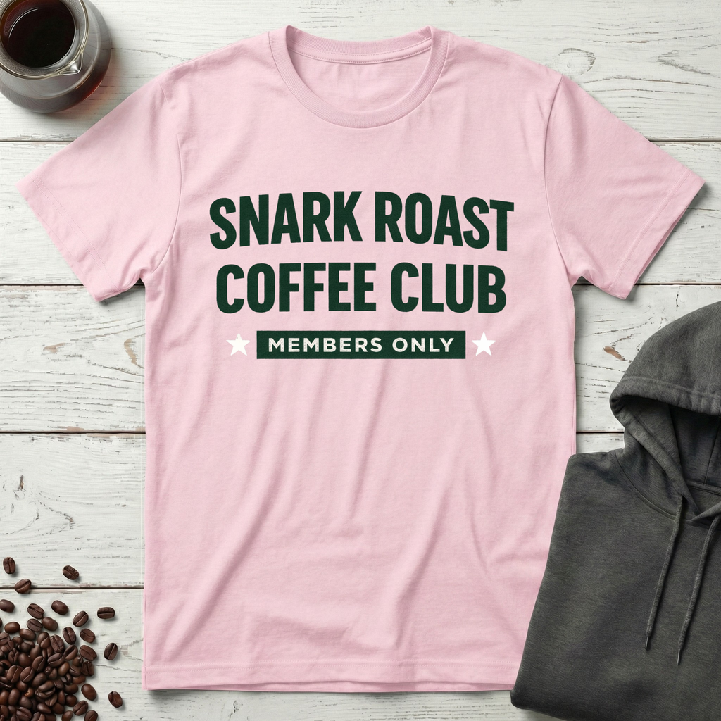 Snark Roast Coffee Club Members Only T-Shirt