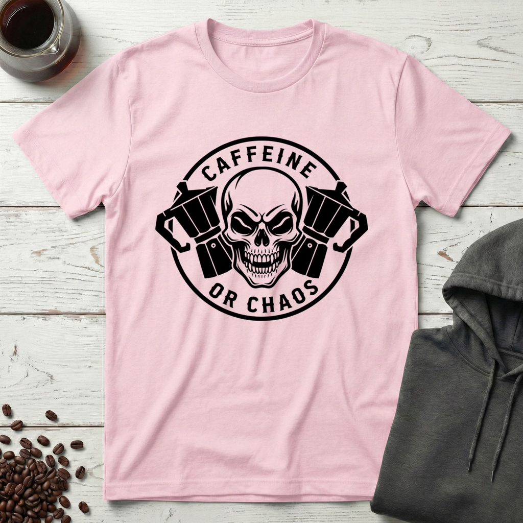 Caffeine or Chaos T-Shirt