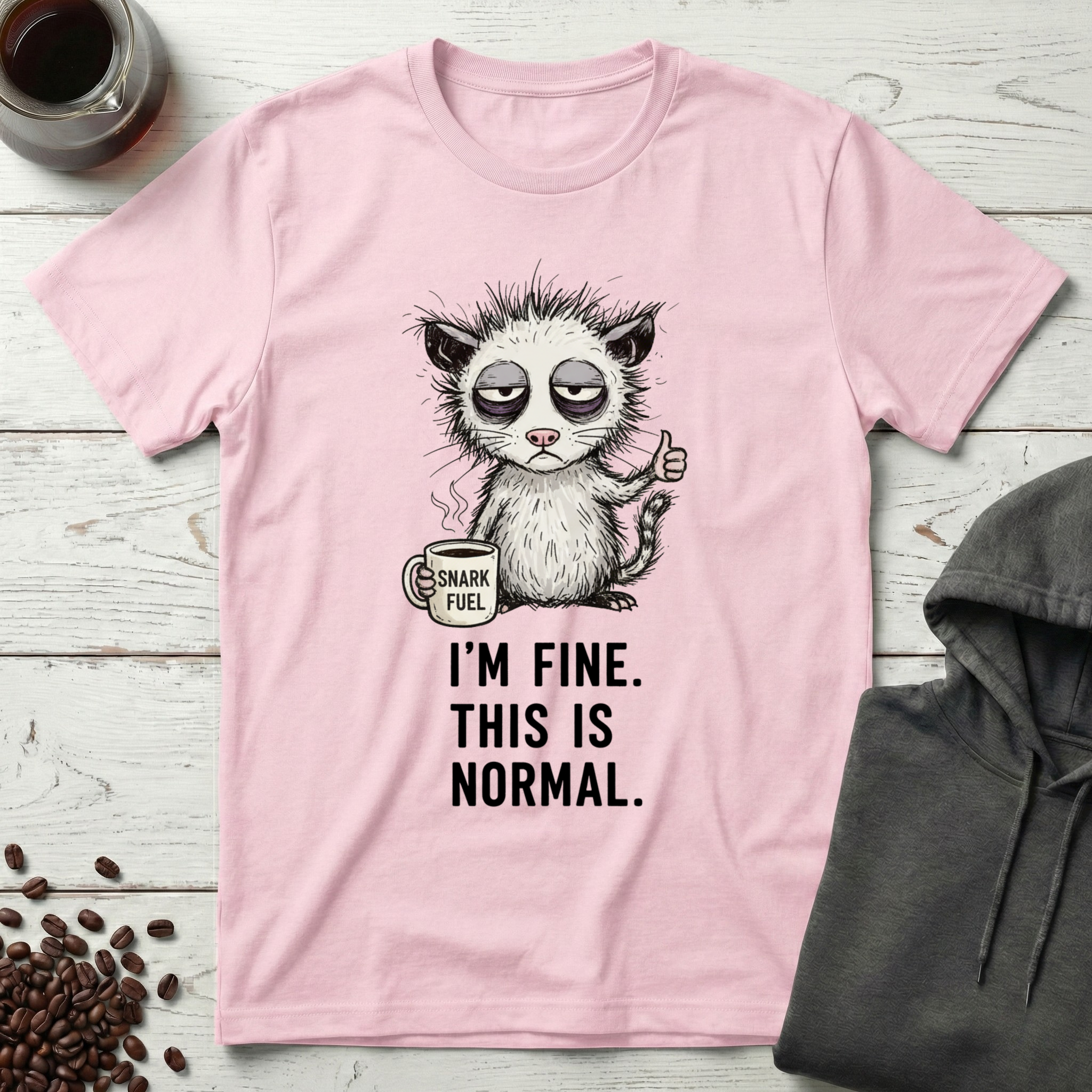 I'm Fine This is Normal Snark Fuel Coffee T-Shirt