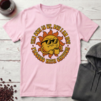 The Sun Is Up T-Shirt