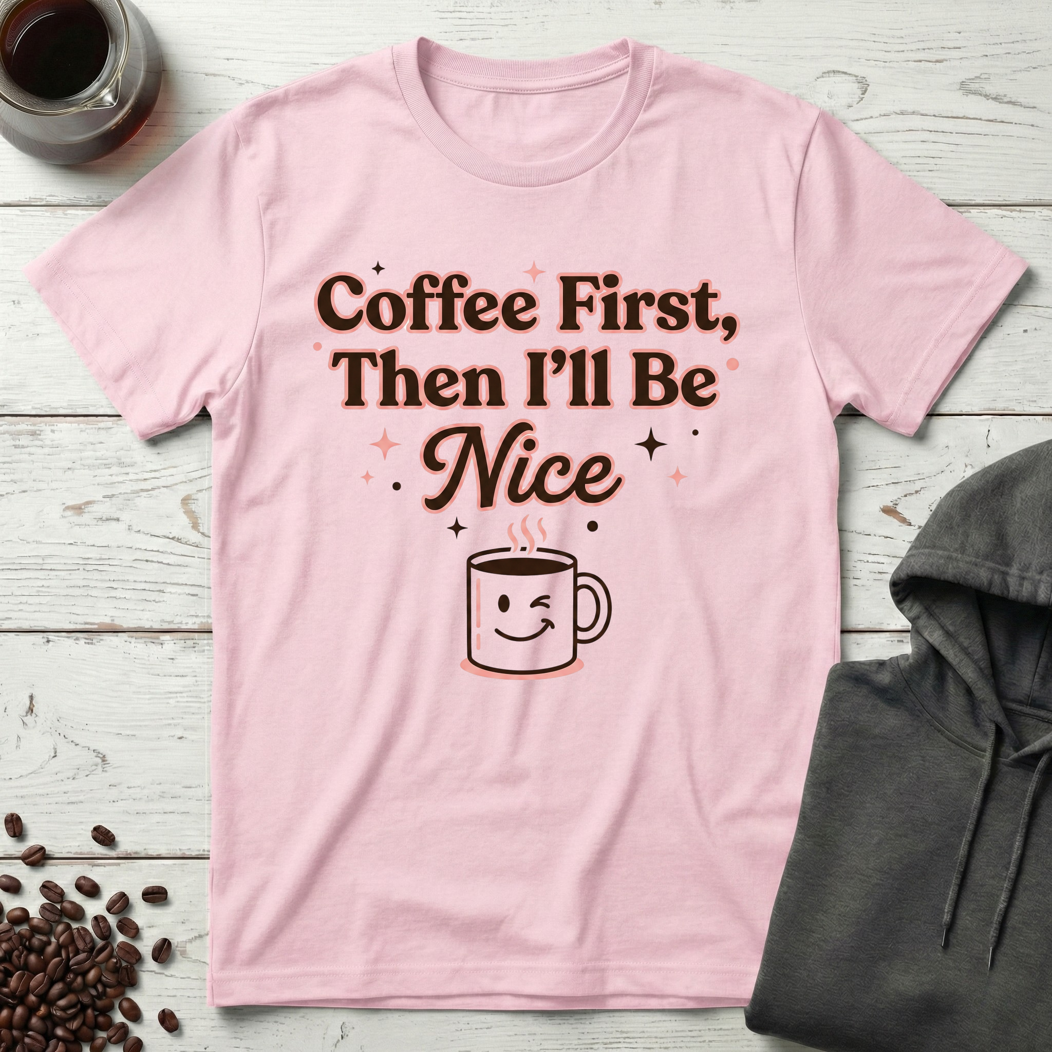 Coffee First Then I’ll Be Nice T-Shirt