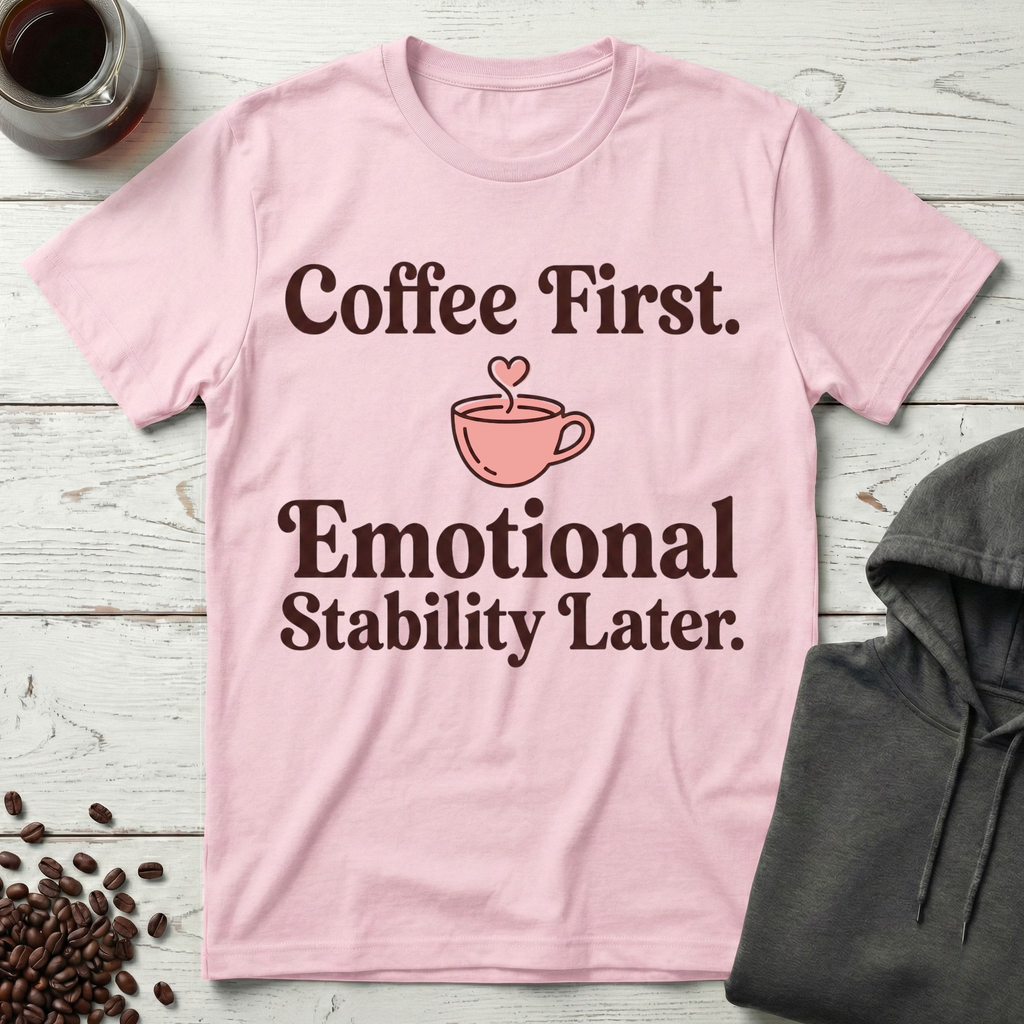 Emotional Stability Later T-Shirt