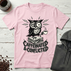 Caffeinated and Conflicted Owl T-Shirt