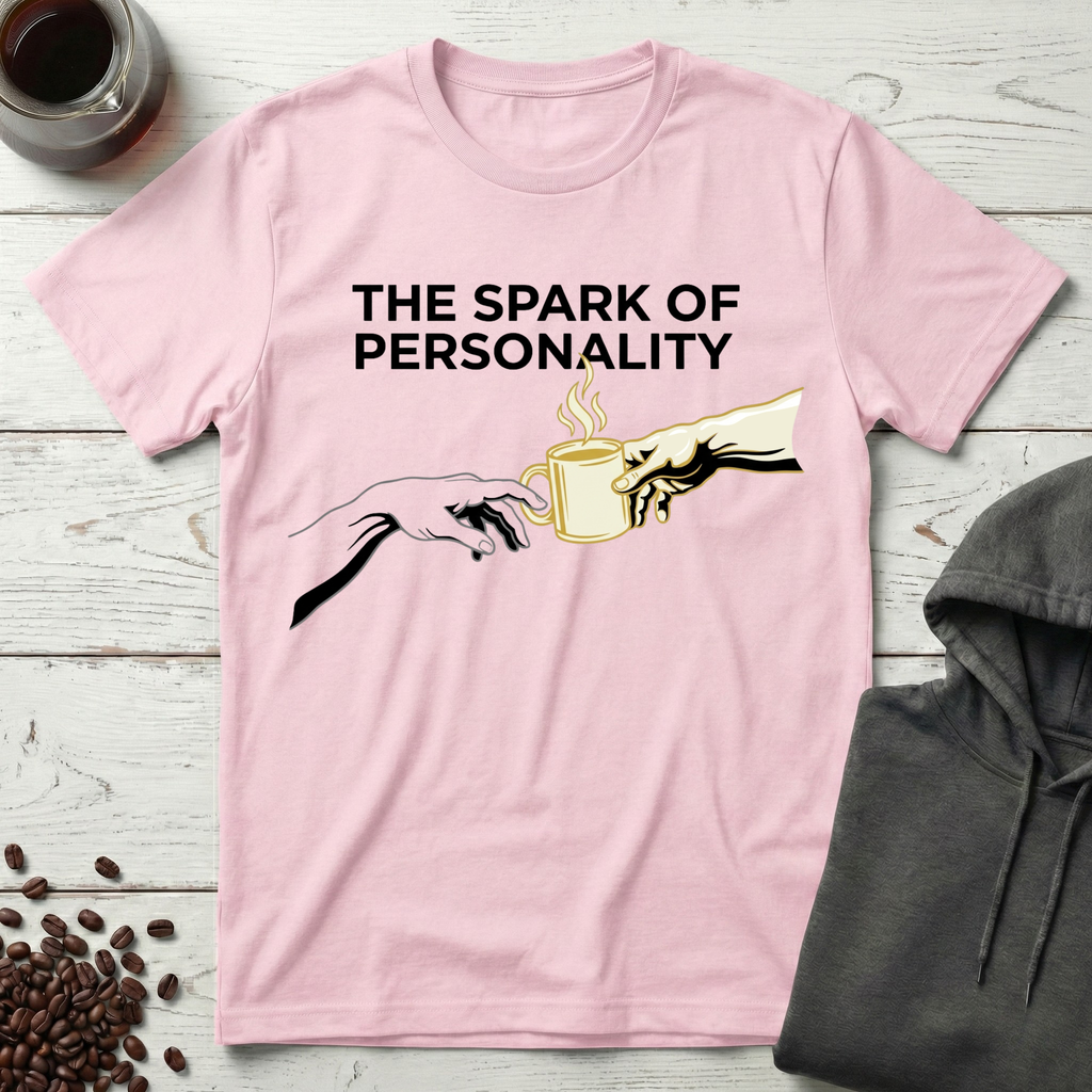 The Spark of Personality Coffee Lover T-Shirt