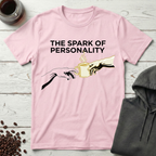 The Spark of Personality Coffee Lover T-Shirt