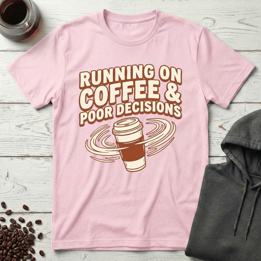 Coffee & Poor Decisions T-Shirt