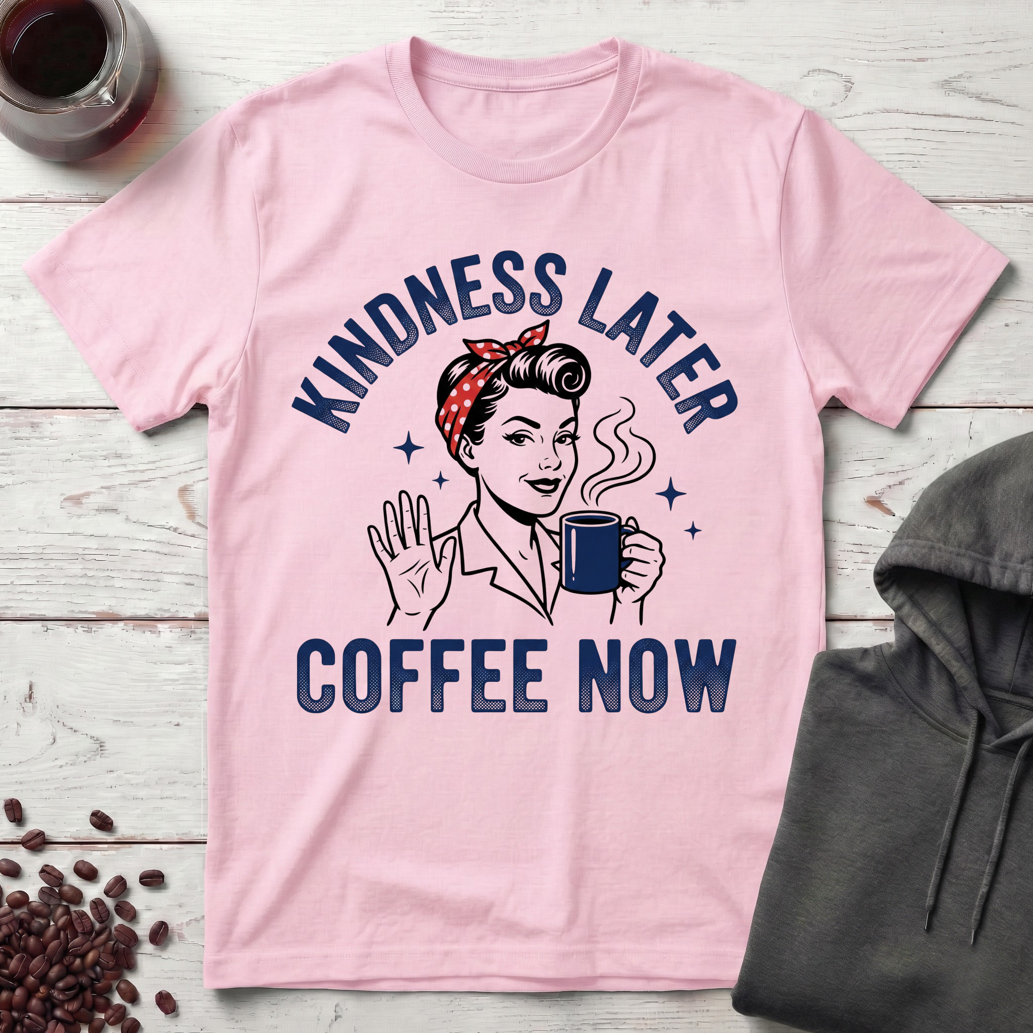 Kindness Later T-Shirt