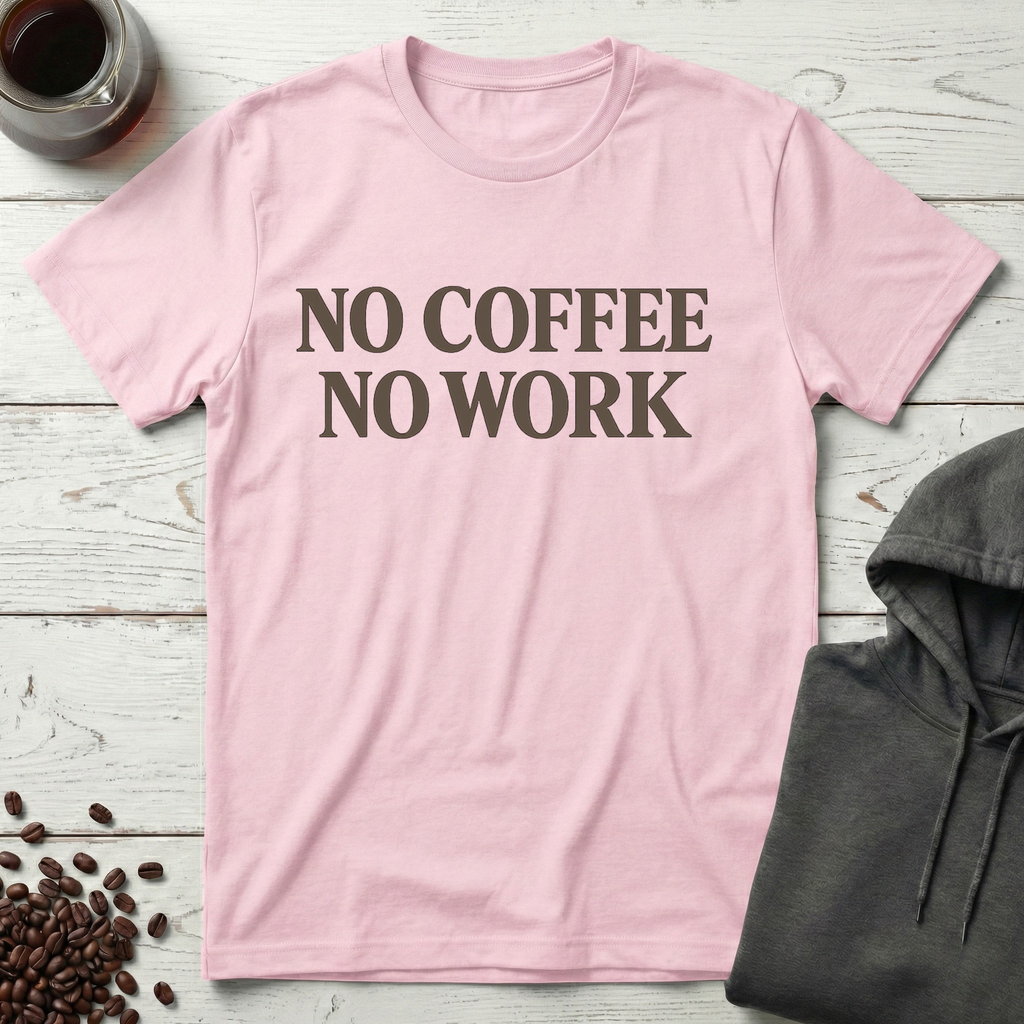 No Coffee No Work Simple Statement T-Shirt