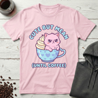 Cute But Mean Until Coffee T-Shirt