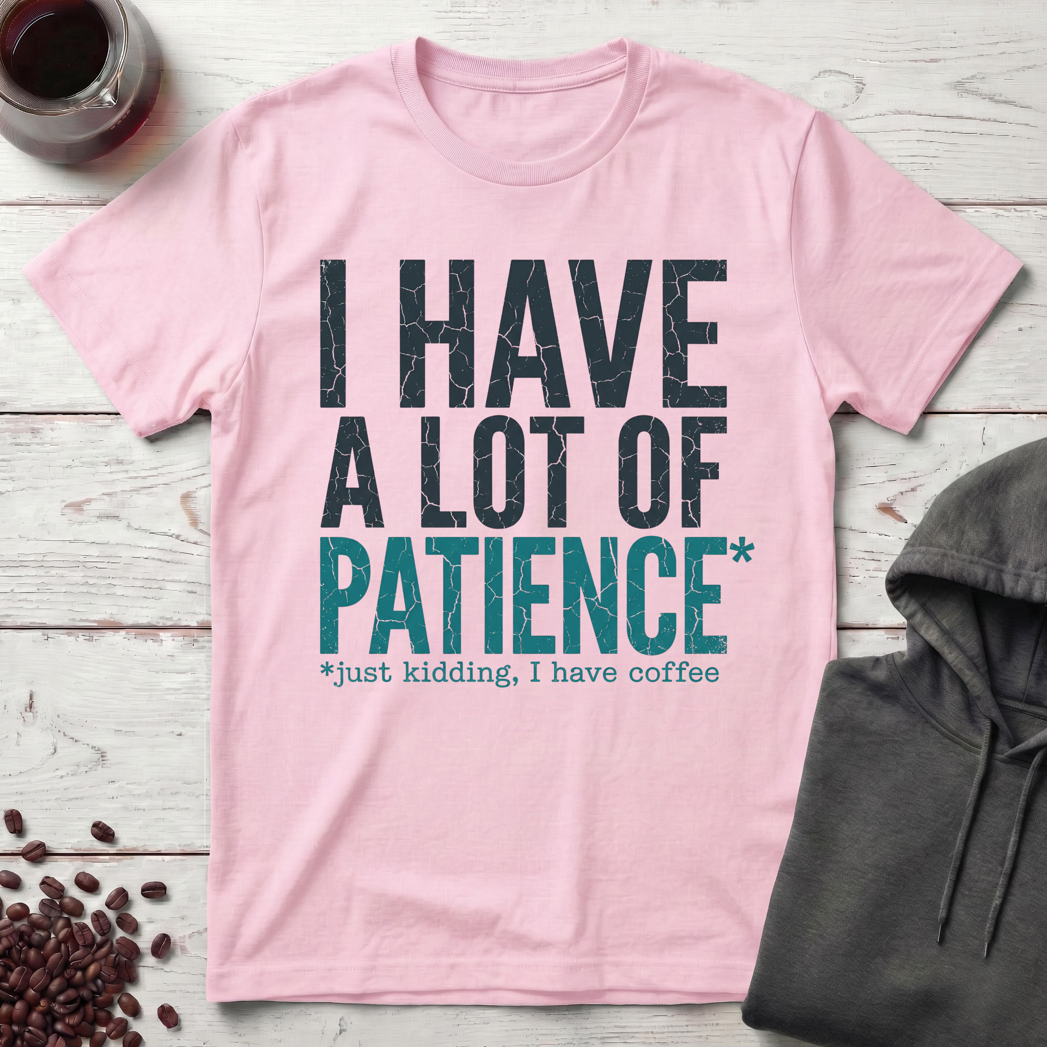 I Have a Lot of Patience T-Shirt
