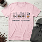 It's Not Coffee It's a Procedure Espresso Steps T-Shirt