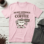 Do Not Approach Before Coffee T-Shirt