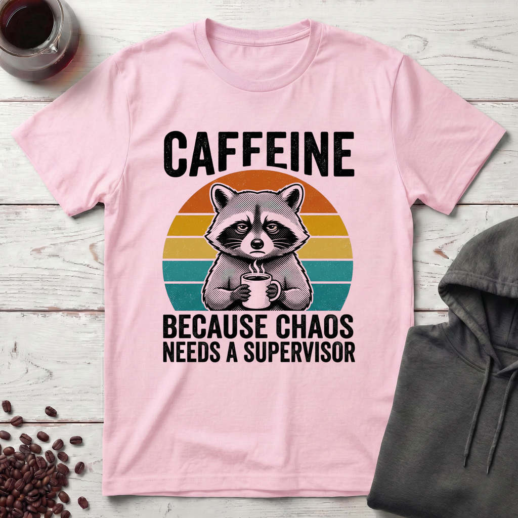 Chaos Needs a Supervisor T-Shirt