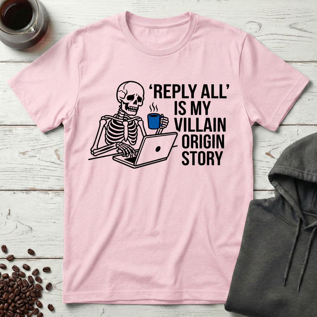 Reply All Is My Villain Origin Story Coffee T-Shirt