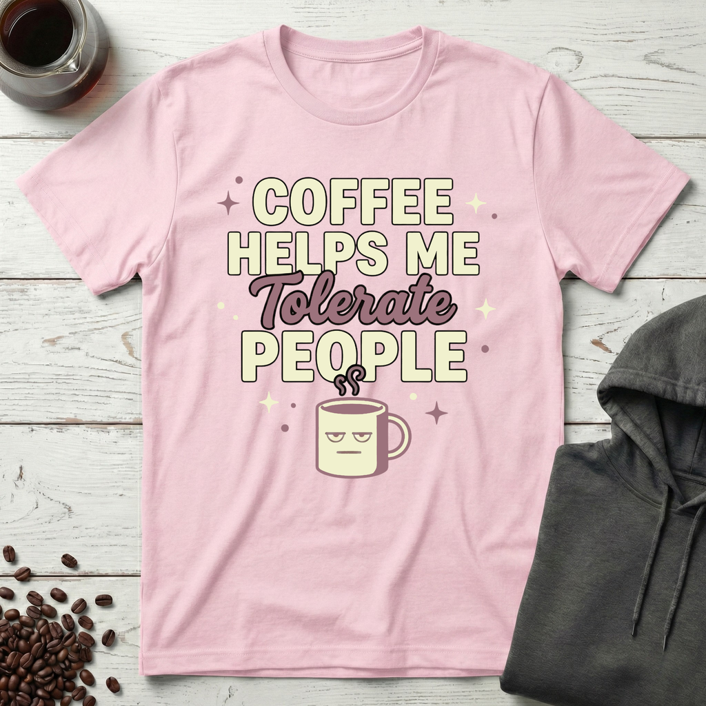 Coffee Helps Me Tolerate People T-Shirt