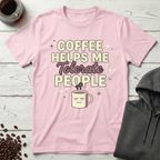 Coffee Helps Me Tolerate People T-Shirt