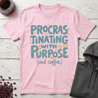 Procrastinating With Purpose T-Shirt