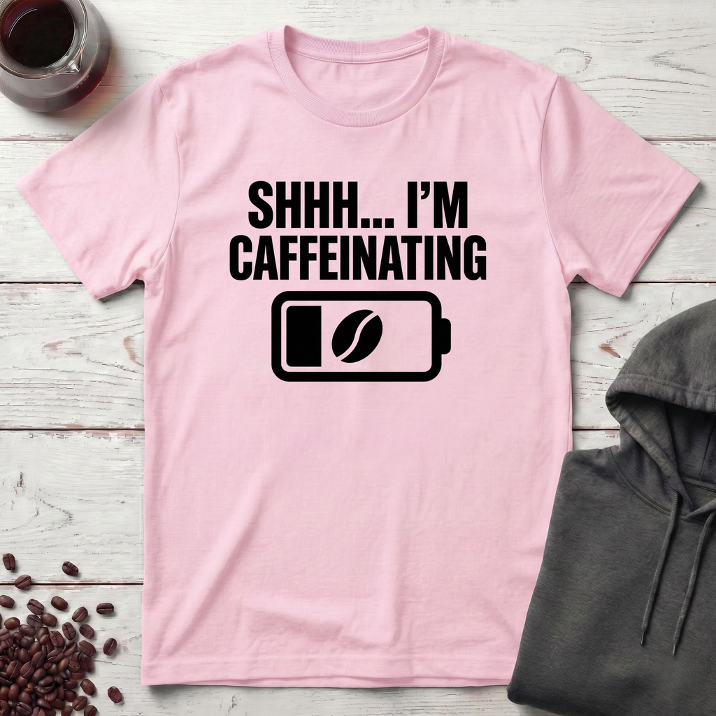 Shhh… I’m Caffeinating T-Shirt