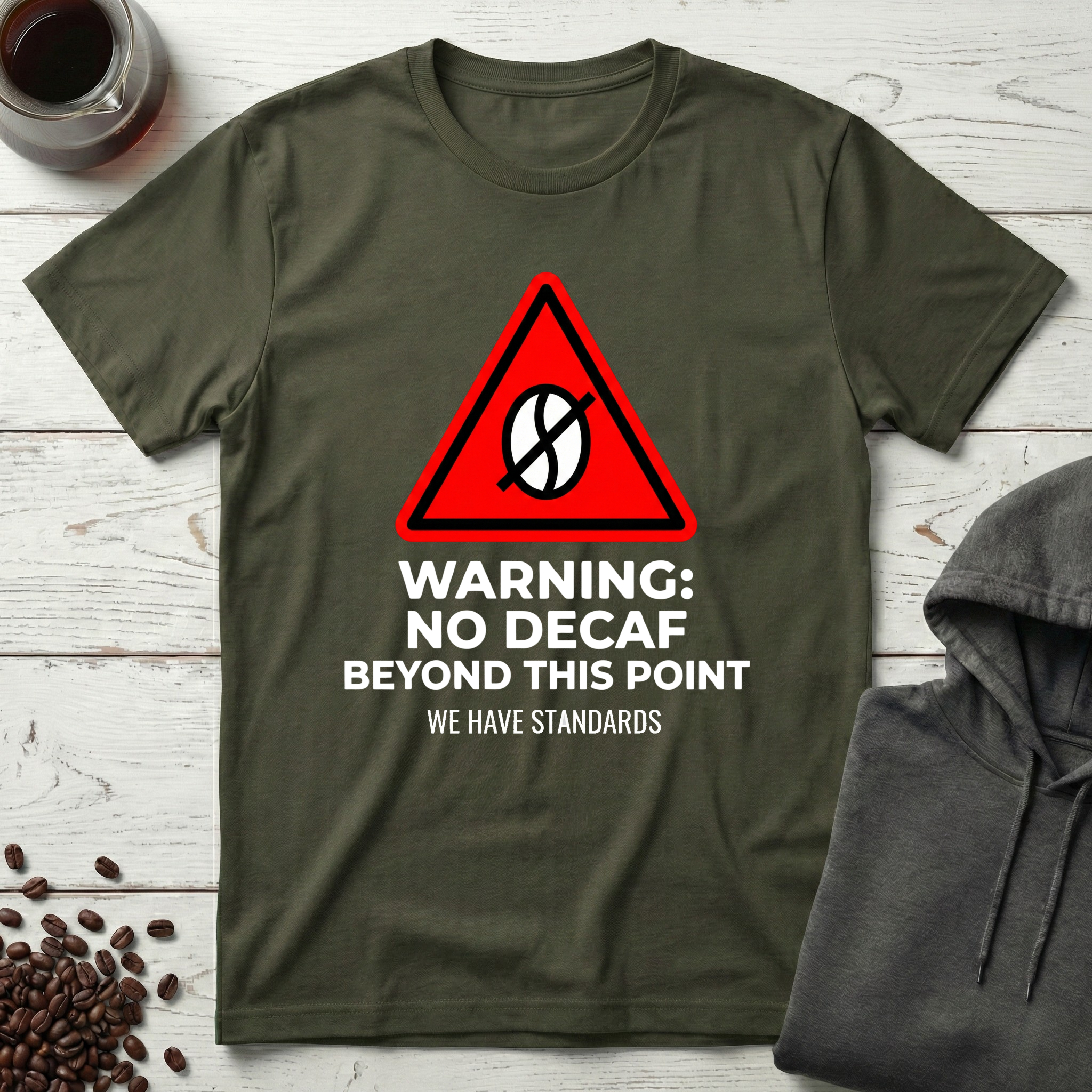 Warning No Decaf Beyond This Point We Have Standards T-Shirt