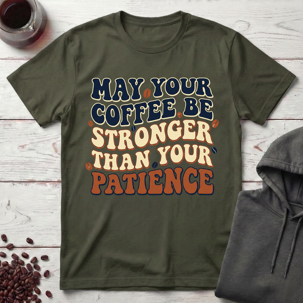May Your Coffee Be Stronger T-Shirt