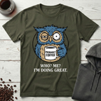 Who Me I'm Doing Great Probably Coffee Owl T-Shirt