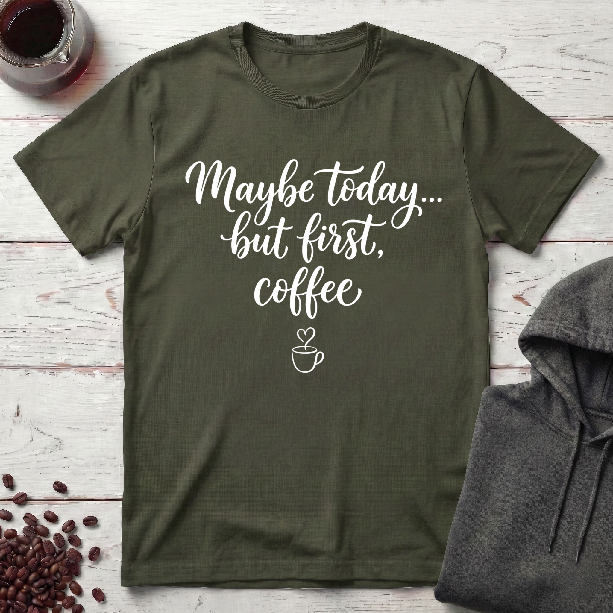 Maybe Today T-Shirt