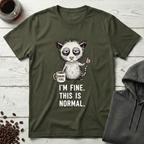 I'm Fine This is Normal Snark Fuel Coffee T-Shirt