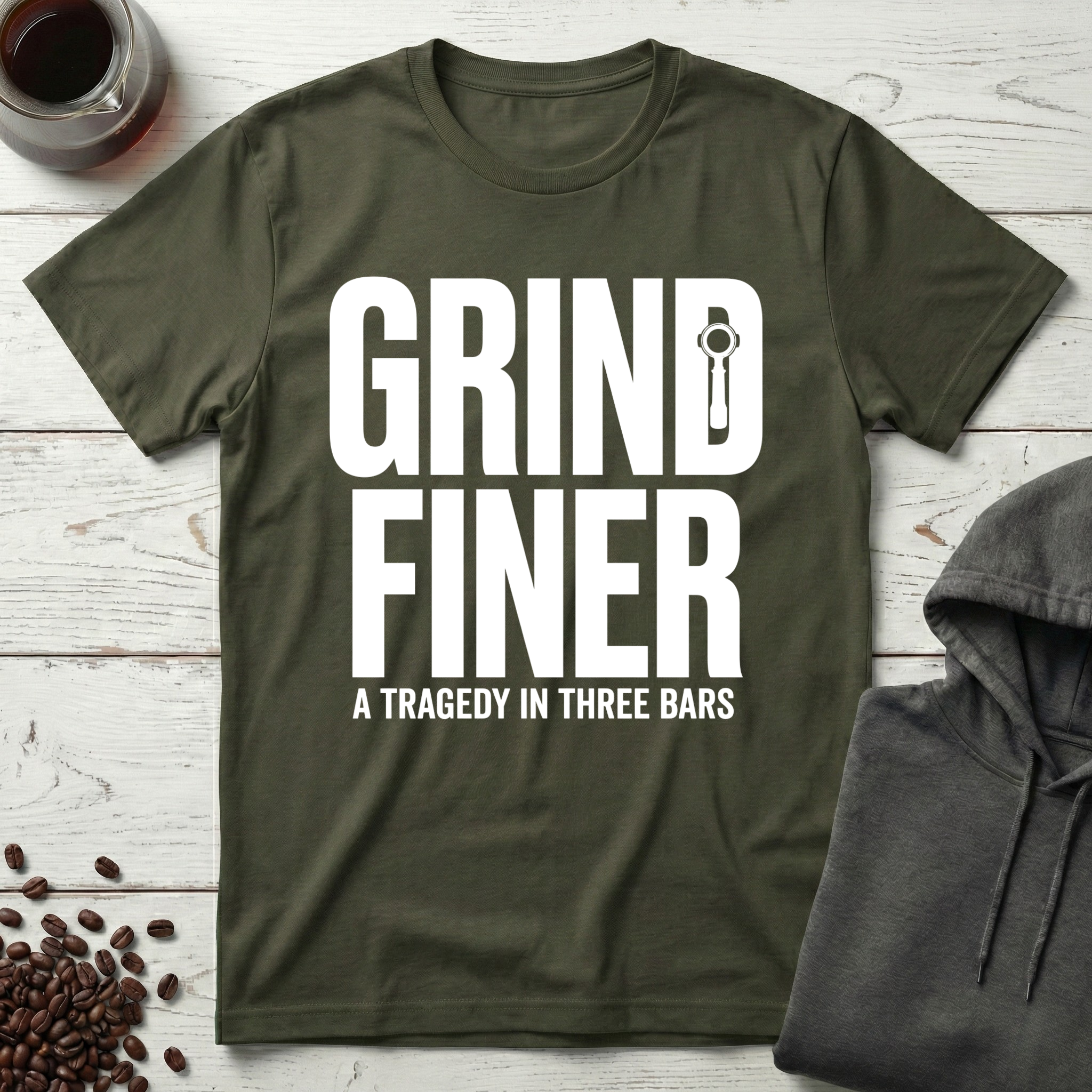 Grind Finer Coffee Snark T-Shirt