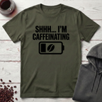 Shhh… I’m Caffeinating T-Shirt