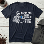 Reply All Is My Villain Origin Story Coffee T-Shirt